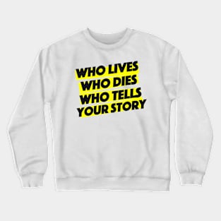 who lives who dies Crewneck Sweatshirt
